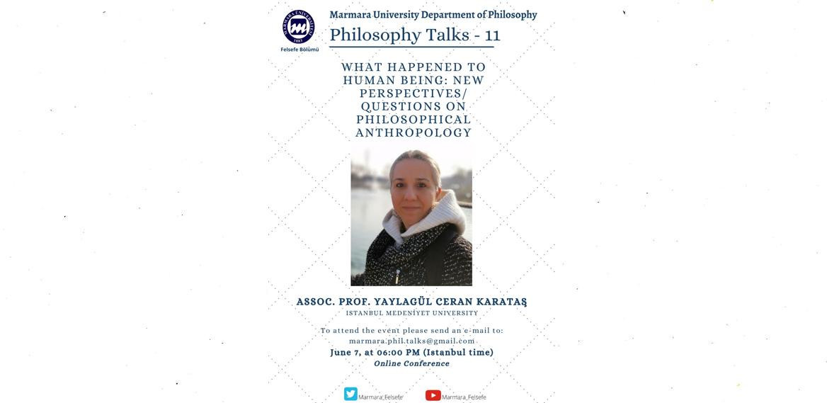 Philosophy Talks - 11 Yaylagül Ceran Karataş
What Happened to Human Being: New Perspectives/Questions on Philosophical Anthropology