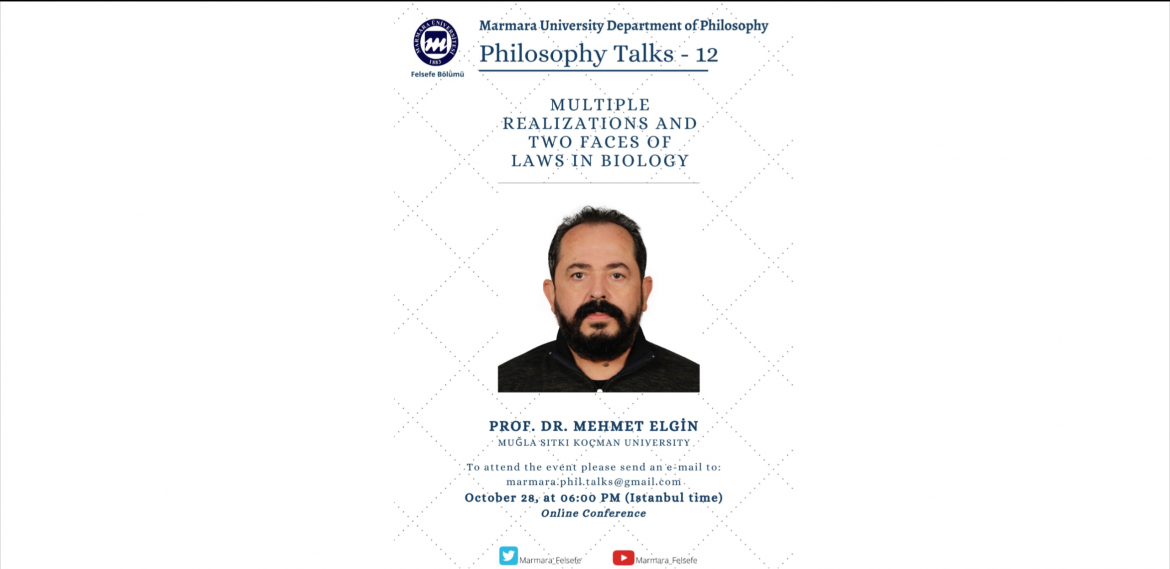 Philosophy Talks - 12 Mehmet Elgin
Multiple Realizations and Two Faces of Laws in Biology