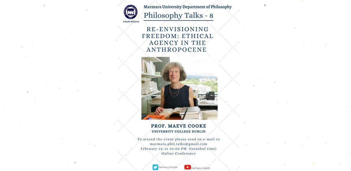 Philosophy Talks - 8 Maeve Cooke
Re-envisioning the Freedom: Ethical Agency in Anthropocene