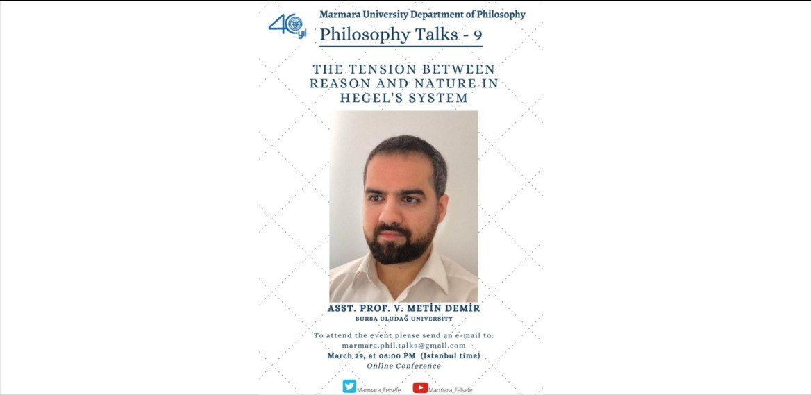 Philosophy Talks - 9 V. Metin Demir 
The Tension Between Reason and Nature in Hegel's System