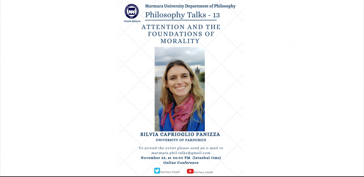 Philosophy Talks - 13
Silvia Caprioglio Panizza
Attention and the Foundations of Morality 
NOVEMBER 25 06:00 PM (Istanbul time)